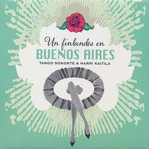 Tango Sonorte - Un Finlands en Buenos Aires