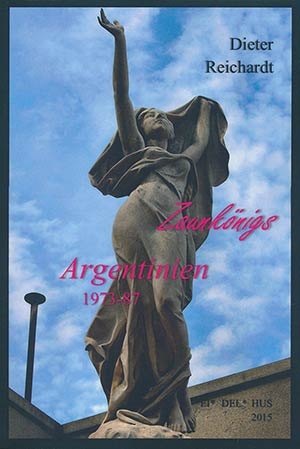 Dieter Reichardt  Zaunknigs Argentinien 1973-1987