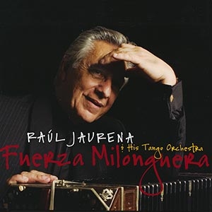 Ral Jaurena Orchestra  Fuerza Milonguera