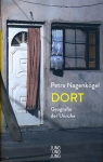Petra Nagenkgel - Dort - Geografie der Unruhe