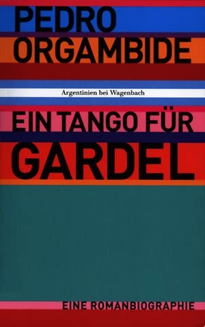 Pedro Orgambide: Ein Tango fr Gardel
